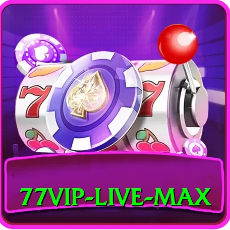 77VIP - Live Max - 2